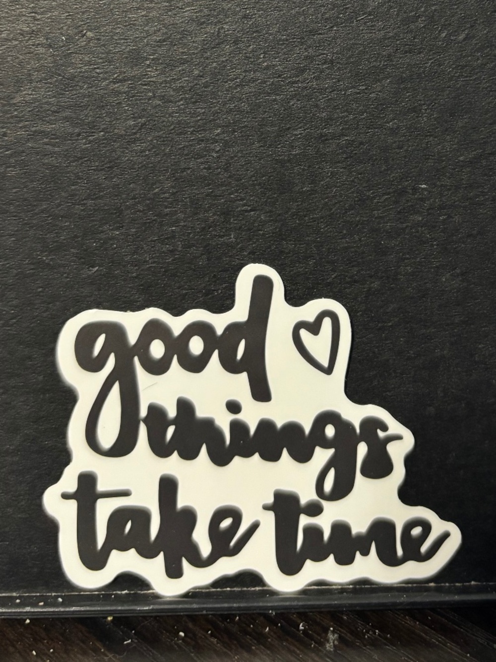 Good things take time sticker